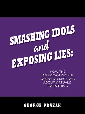 cover image of Smashing Idols and Exposing Lies